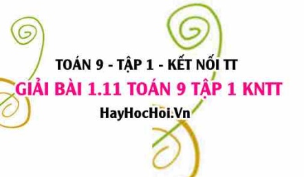 Giải 1.11 Toán 9 tập 1 SGK Kết nối tri thức